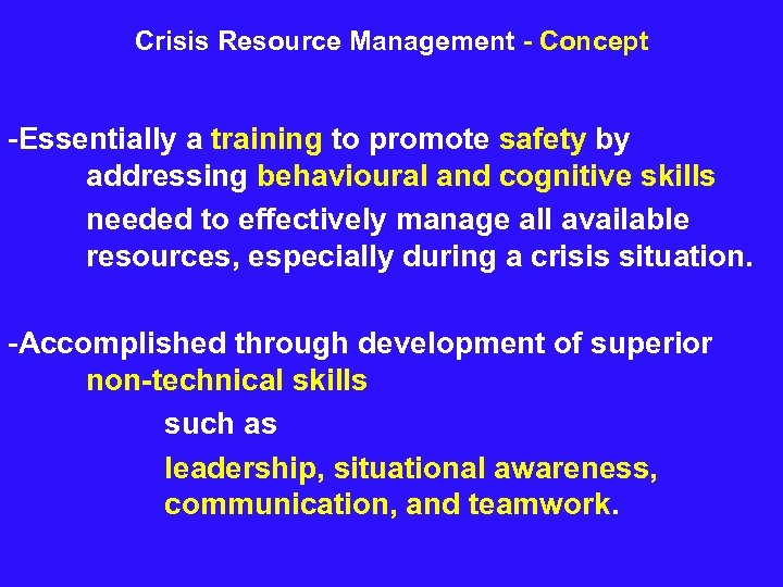 Crisis Resource Management - Concept -Essentially a training to promote safety by addressing behavioural