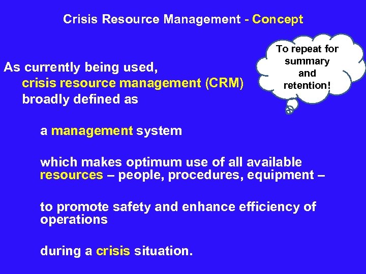 Crisis Resource Management - Concept As currently being used, crisis resource management (CRM) broadly
