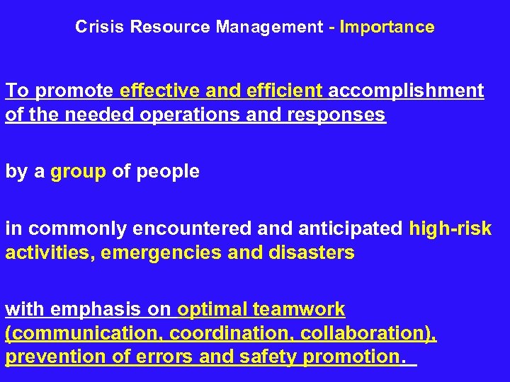 Crisis Resource Management - Importance To promote effective and efficient accomplishment of the needed