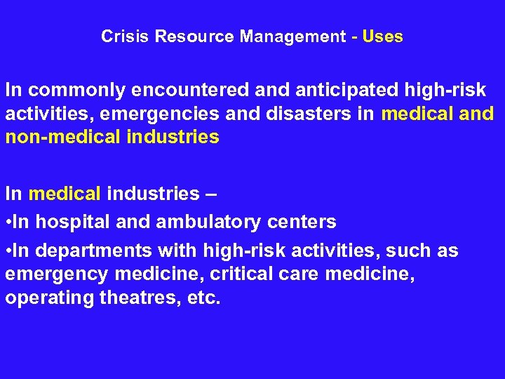 Crisis Resource Management - Uses In commonly encountered anticipated high-risk activities, emergencies and disasters