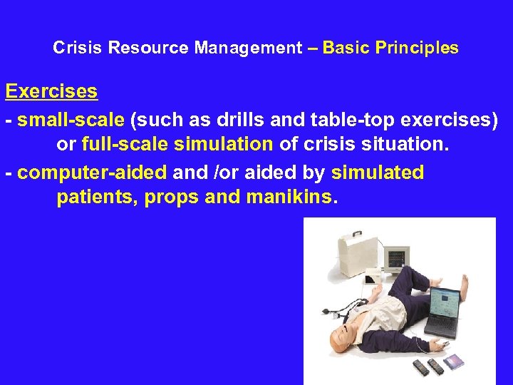  Crisis Resource Management – Basic Principles Exercises - small-scale (such as drills and