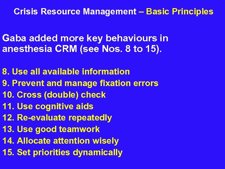  Crisis Resource Management – Basic Principles Gaba added more key behaviours in anesthesia