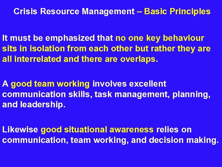  Crisis Resource Management – Basic Principles It must be emphasized that no one