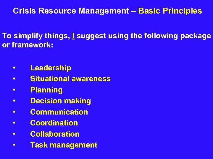 Crisis Resource Management – Basic Principles To simplify things, I suggest using the