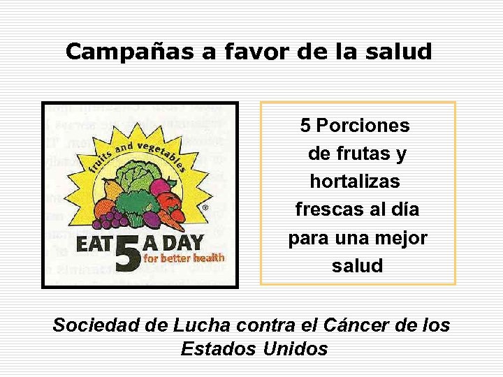 Campañas a favor de la salud 5 Porciones de frutas y hortalizas frescas al