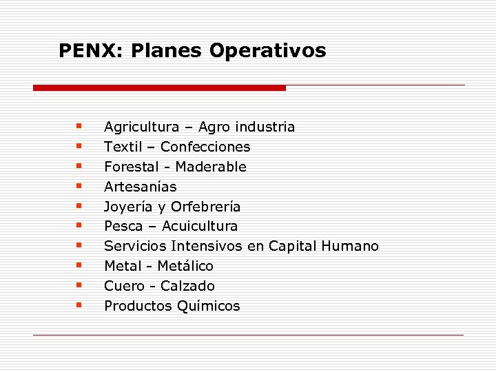 PENX: Planes Operativos § § § § § Agricultura – Agro industria Textil –