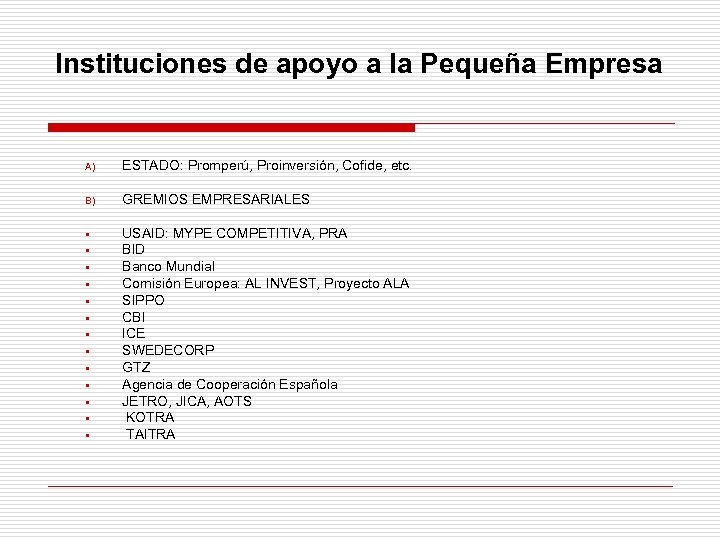 Instituciones de apoyo a la Pequeña Empresa A) ESTADO: Promperú, Proinversión, Cofide, etc. B)