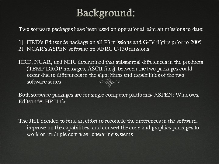 Background: Two software packages have been used on operational aircraft missions to date: 1)