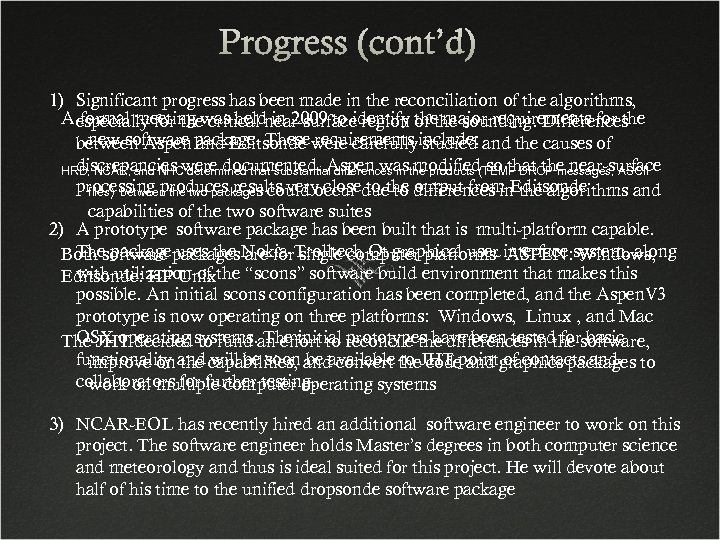 Progress (cont’d) 1) Significant progress has been made in the reconciliation of the algorithms,