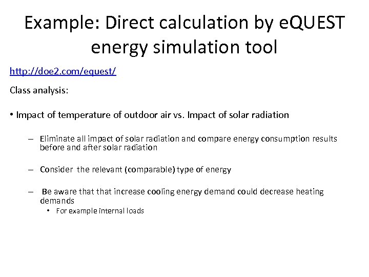 Example: Direct calculation by e. QUEST energy simulation tool http: //doe 2. com/equest/ Class