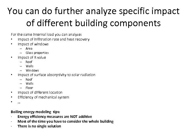 You can do further analyze specific impact of different building components For the same