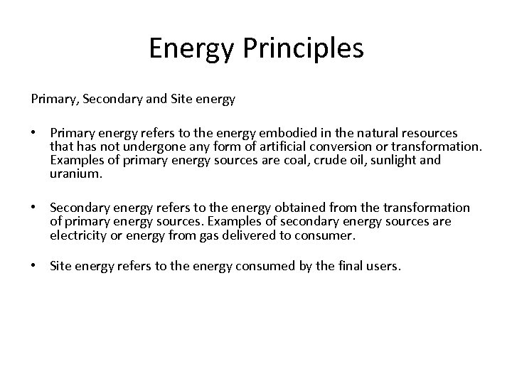 Energy Principles Primary, Secondary and Site energy • Primary energy refers to the energy