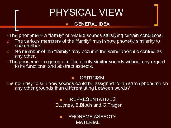 PHYSICAL VIEW GENERAL IDEA n - The phoneme = a "family" of related sounds