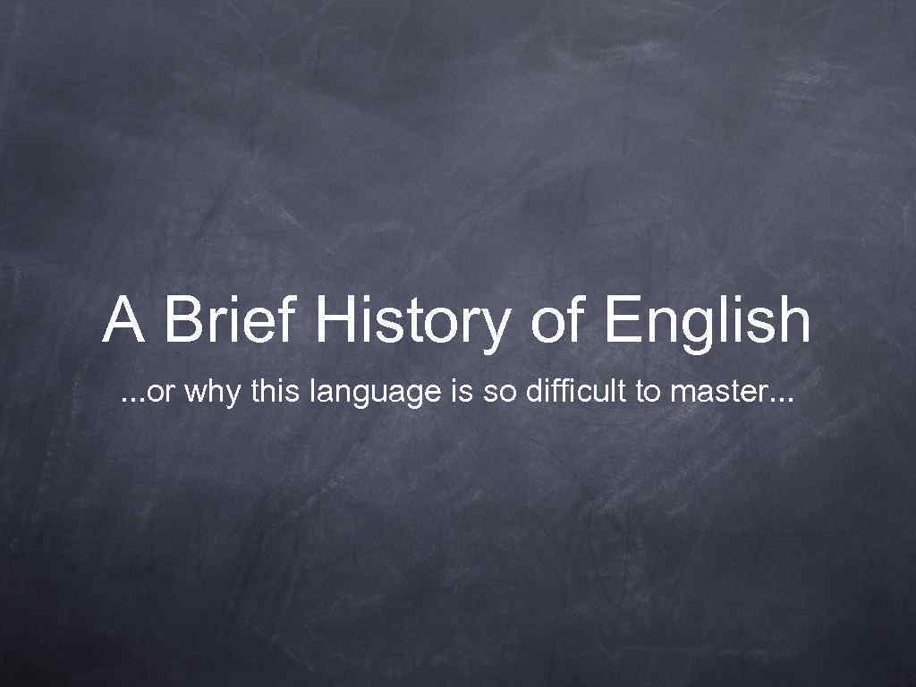 A Brief History Of English Or