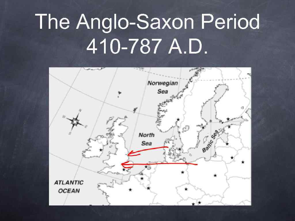 The Anglo-Saxon Period 410 -787 A. D. 