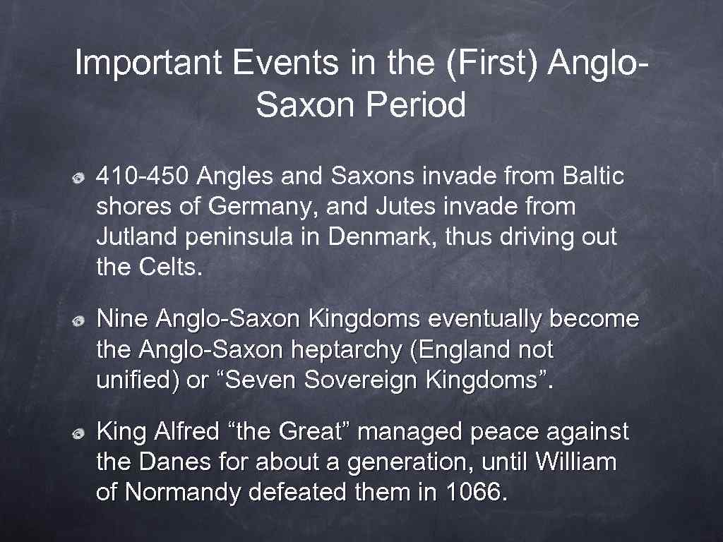 Important Events in the (First) Anglo. Saxon Period 410 -450 Angles and Saxons invade