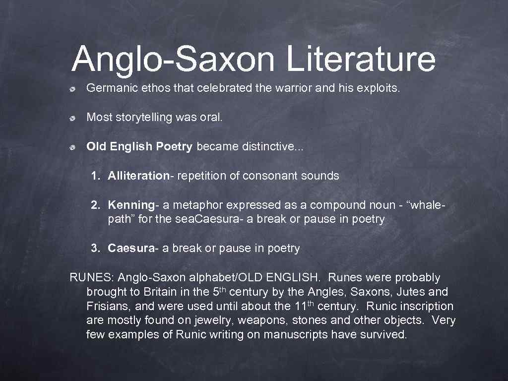 Anglo-Saxon Literature Germanic ethos that celebrated the warrior and his exploits. Most storytelling was