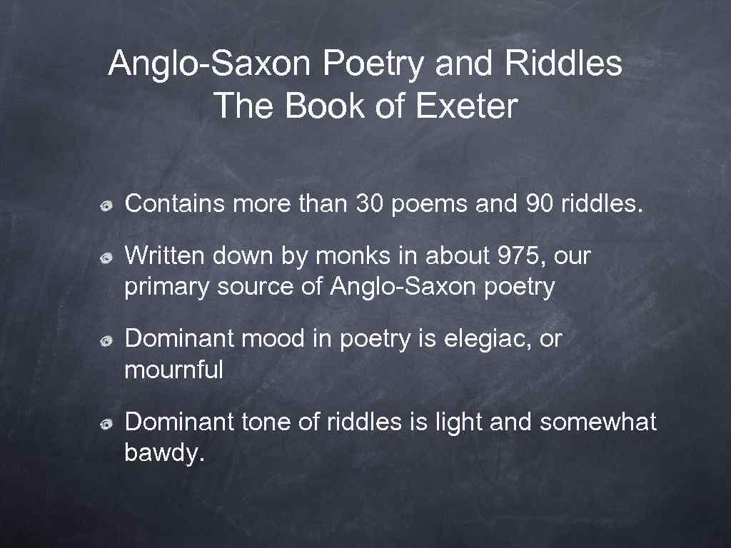 Anglo-Saxon Poetry and Riddles The Book of Exeter Contains more than 30 poems and