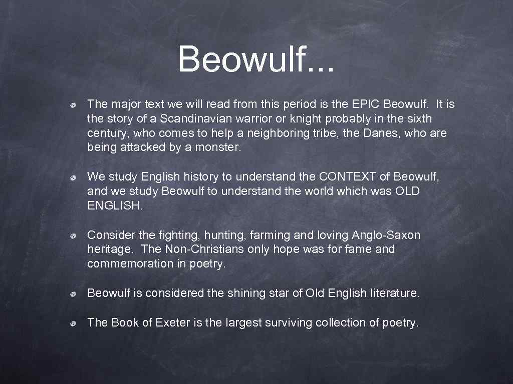 Beowulf. . . The major text we will read from this period is the