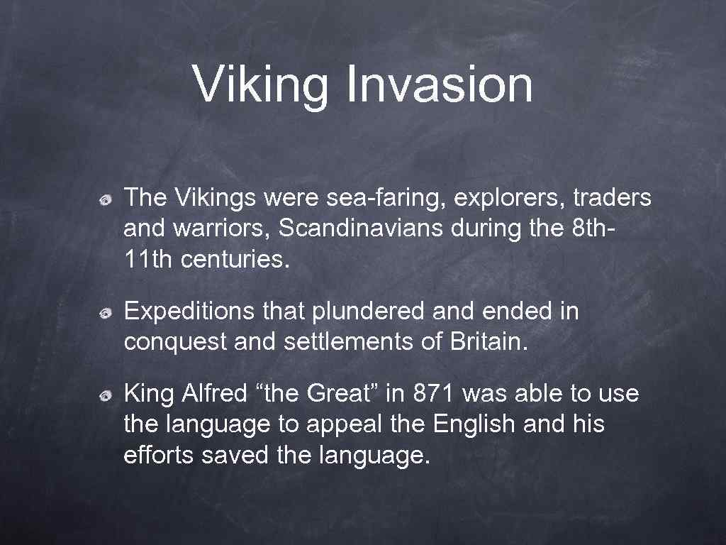 Viking Invasion The Vikings were sea-faring, explorers, traders and warriors, Scandinavians during the 8