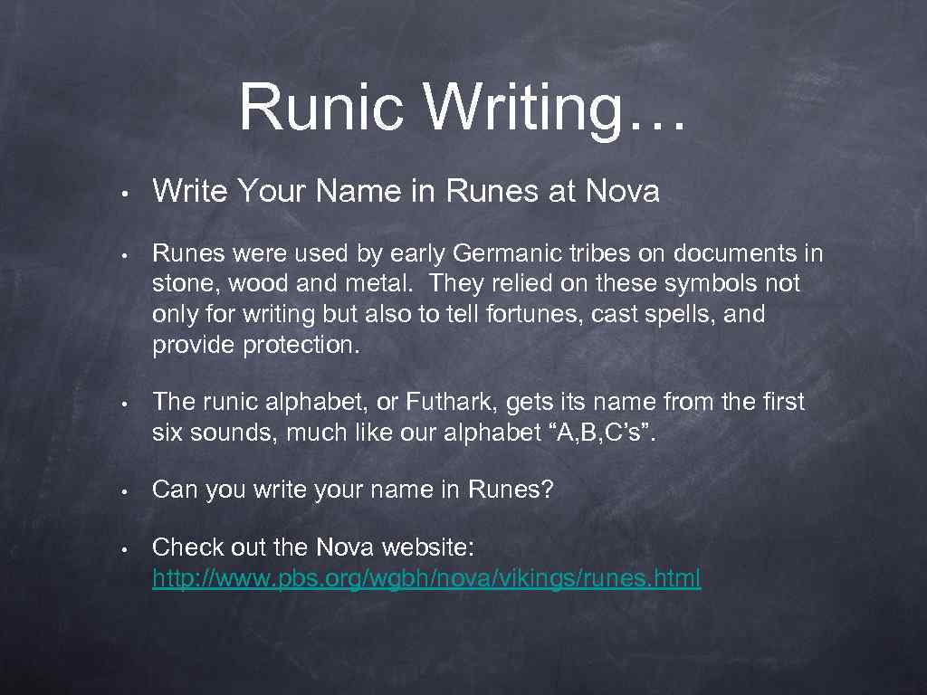 Runic Writing… • Write Your Name in Runes at Nova • Runes were used