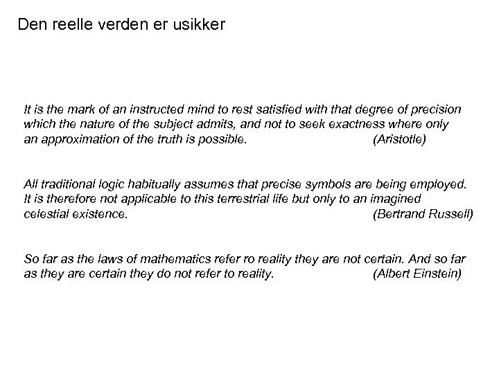 Den reelle verden er usikker It is the mark of an instructed mind to