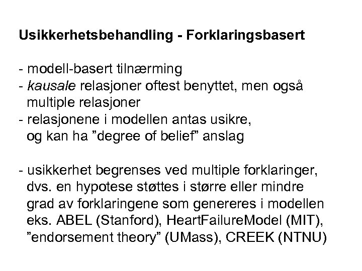 Usikkerhetsbehandling - Forklaringsbasert - modell-basert tilnærming - kausale relasjoner oftest benyttet, men også multiple
