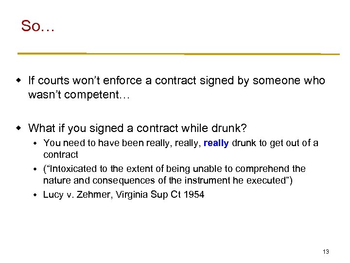 So… w If courts won’t enforce a contract signed by someone who wasn’t competent…