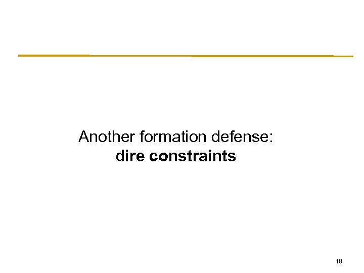 Another formation defense: dire constraints 18 