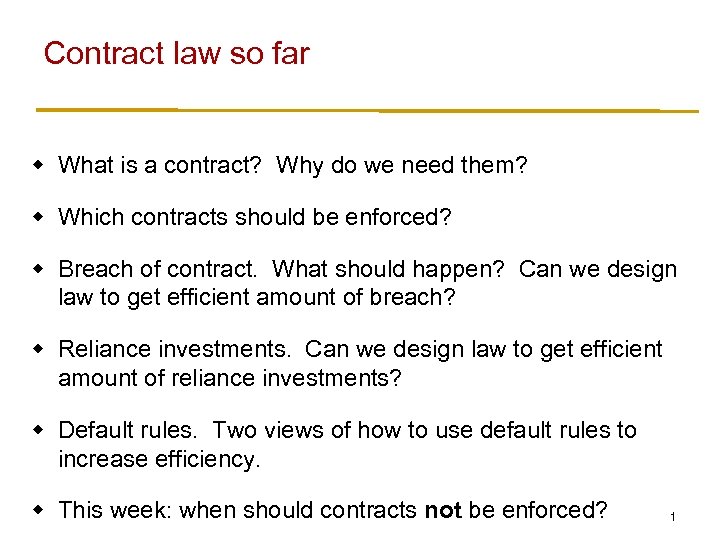 Contract law so far w What is a contract? Why do we need them?