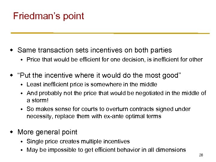 Friedman’s point w Same transaction sets incentives on both parties w Price that would