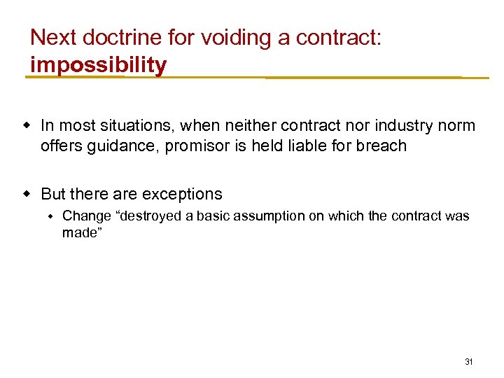 Next doctrine for voiding a contract: impossibility w In most situations, when neither contract