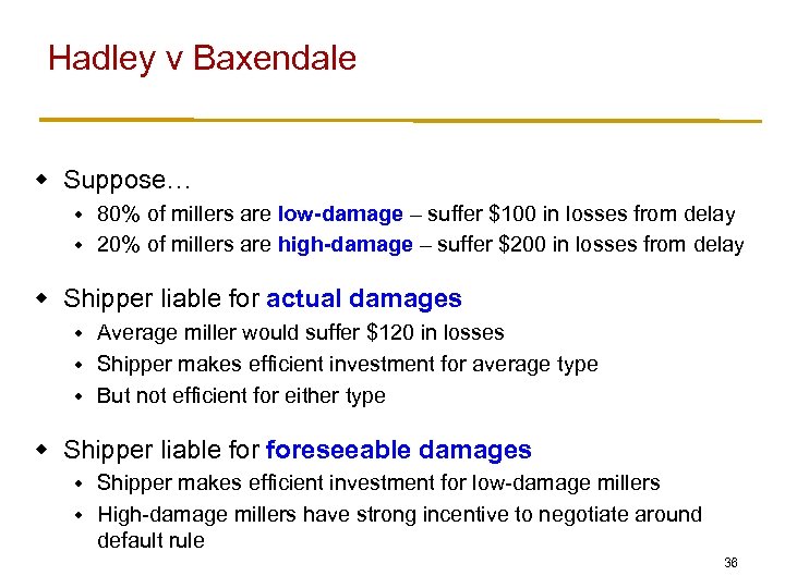 Hadley v Baxendale w Suppose… 80% of millers are low-damage – suffer $100 in