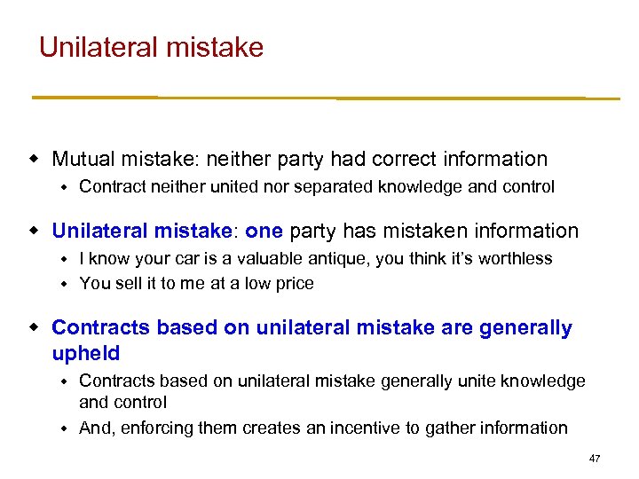 Unilateral mistake w Mutual mistake: neither party had correct information w Contract neither united