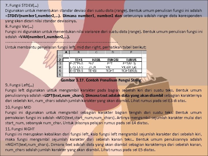 7. Fungsi STDEV(…) Digunakan untuk menentukan standar deviasi dari suatu data (range). Bentuk umum