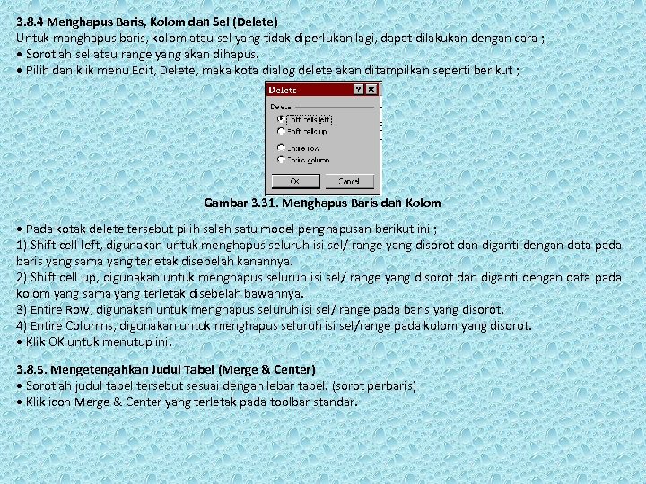 3. 8. 4 Menghapus Baris, Kolom dan Sel (Delete) Untuk manghapus baris, kolom atau
