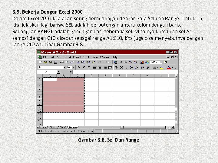 3. 5. Bekerja Dengan Excel 2000 Dalam Excel 2000 kita akan sering berhubungan dengan