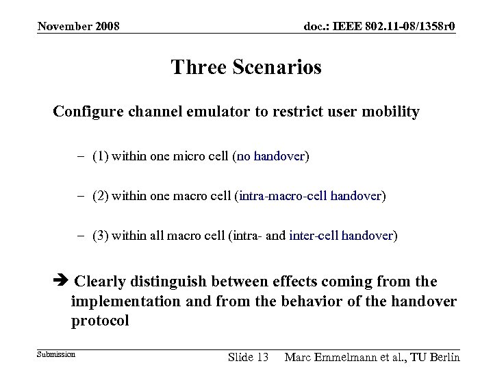 November 2008 doc. : IEEE 802. 11 -08/1358 r 0 Three Scenarios Configure channel