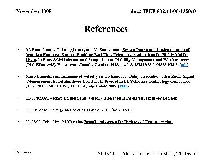 November 2008 doc. : IEEE 802. 11 -08/1358 r 0 References • M. Emmelmann,