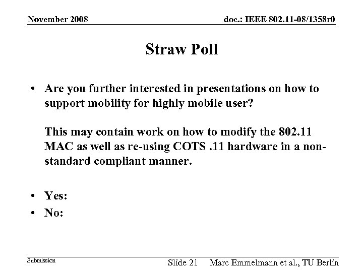 November 2008 doc. : IEEE 802. 11 -08/1358 r 0 Straw Poll • Are