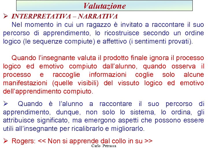 Valutazione Ø INTERPRETATIVA – NARRATIVA Nel momento in cui un ragazzo è invitato a