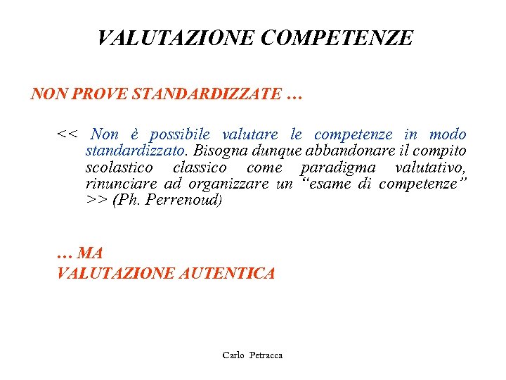 VALUTAZIONE COMPETENZE NON PROVE STANDARDIZZATE … << Non è possibile valutare le competenze in