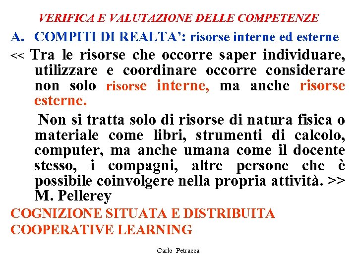 VERIFICA E VALUTAZIONE DELLE COMPETENZE A. COMPITI DI REALTA’: risorse interne ed esterne <<