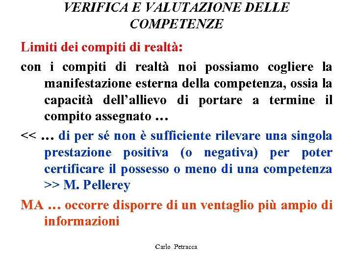 VERIFICA E VALUTAZIONE DELLE COMPETENZE Limiti dei compiti di realtà: con i compiti di