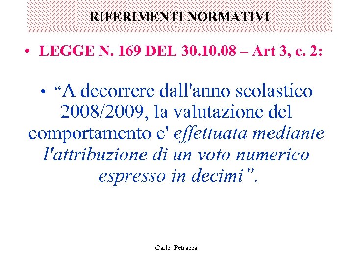 RIFERIMENTI NORMATIVI • LEGGE N. 169 DEL 30. 10. 08 – Art 3, c.