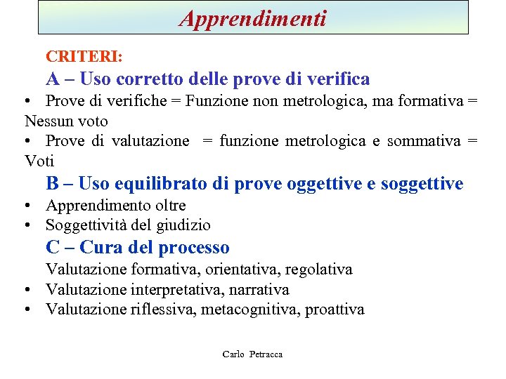 Apprendimenti CRITERI: A – Uso corretto delle prove di verifica • Prove di verifiche