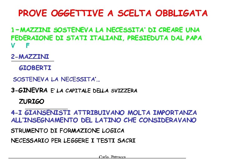 PROVE OGGETTIVE A SCELTA OBBLIGATA 1 -MAZZINI SOSTENEVA LA NECESSITA’ DI CREARE UNA FEDERAIONE