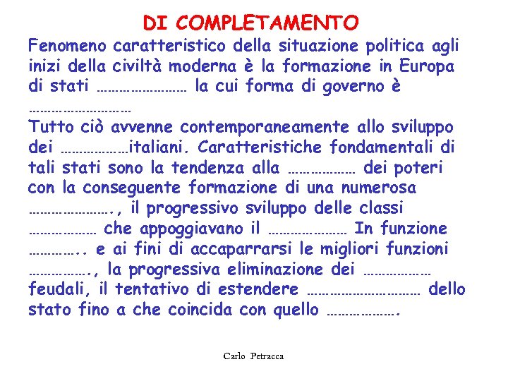 DI COMPLETAMENTO Fenomeno caratteristico della situazione politica agli inizi della civiltà moderna è la