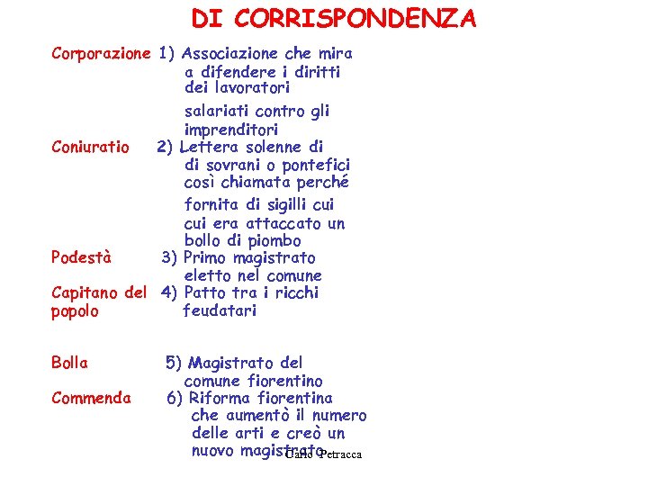 DI CORRISPONDENZA Corporazione 1) Associazione che mira a difendere i diritti dei lavoratori salariati