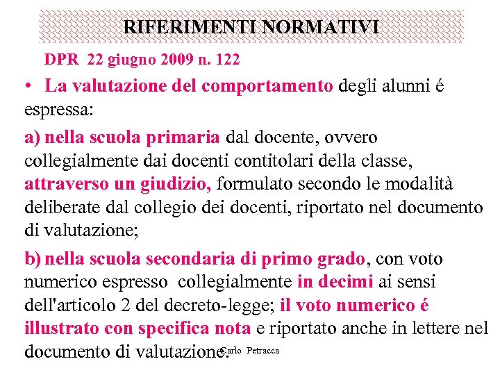 RIFERIMENTI NORMATIVI DPR 22 giugno 2009 n. 122 • La valutazione del comportamento degli